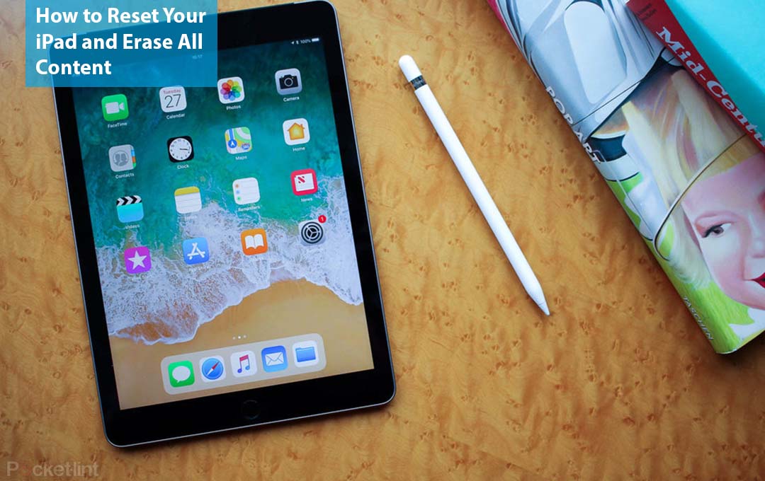 How to Reset Your iPad and Erase All Content