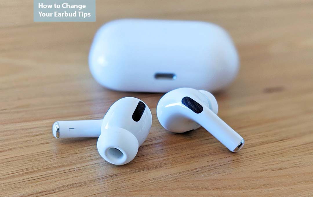 How to Change Your Earbud Tips
