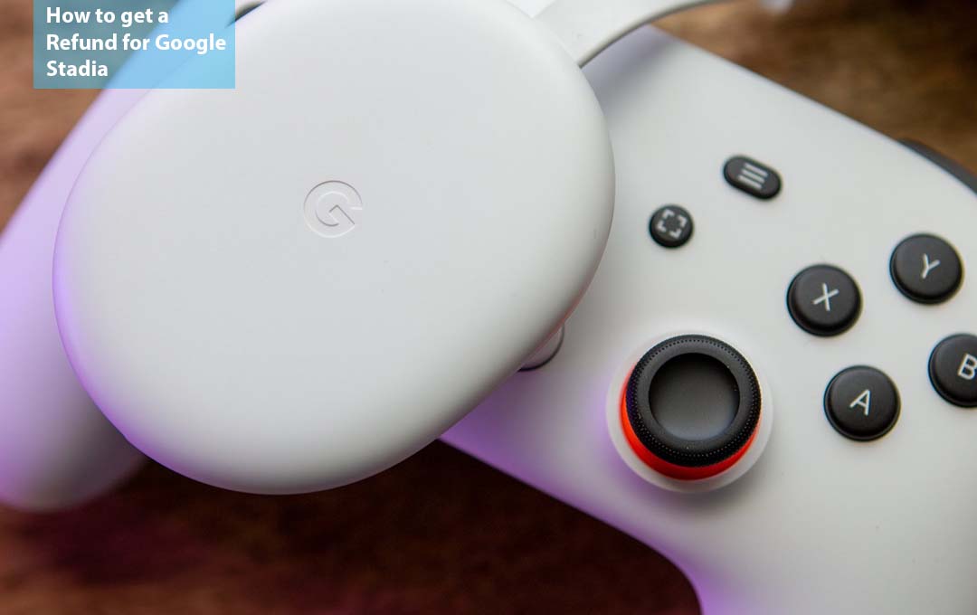 How to get a Refund for Google Stadia