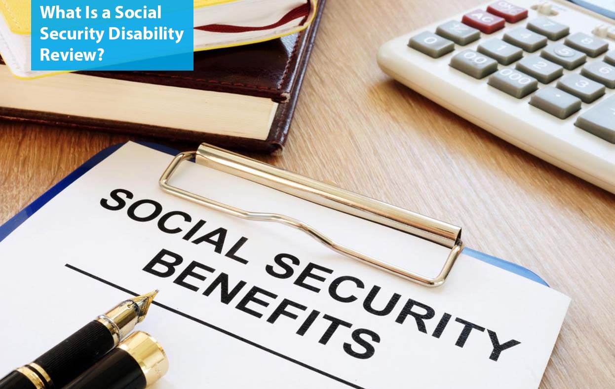 What Is a Social Security Disability Review?