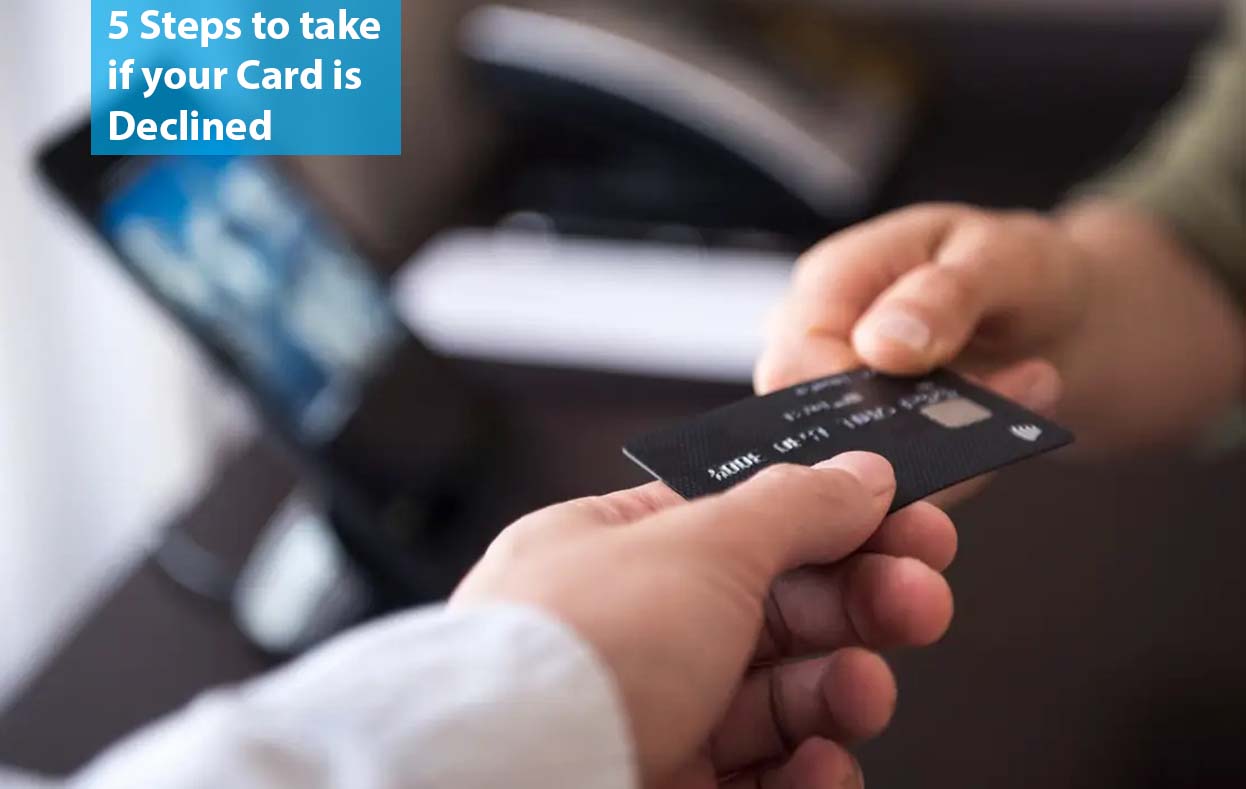5 Steps to take if your Card is Declined