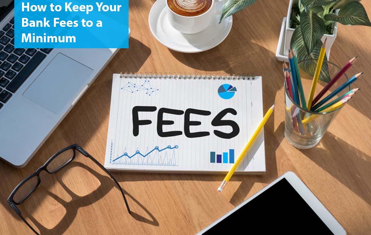 How to Keep Your Bank Fees to a Minimum