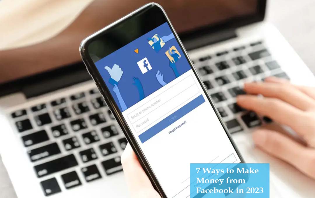 7 Ways to Make Money from Facebook in 2023