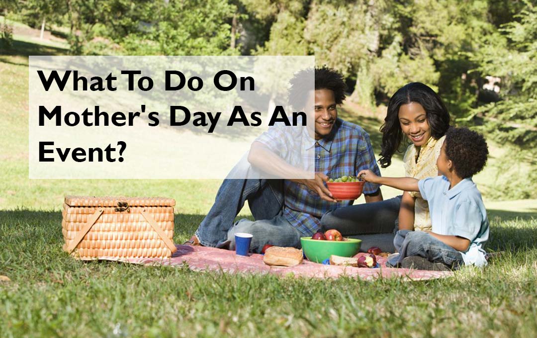 What To Do On Mother's Day As An Event?