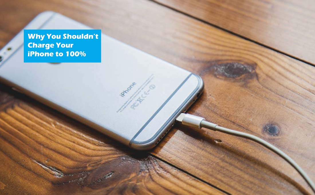 Why You Shouldn’t Charge Your iPhone to 100%
