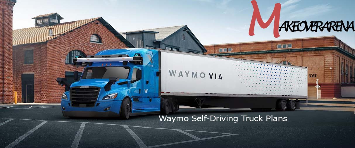 Waymo Self-Driving Truck Plans