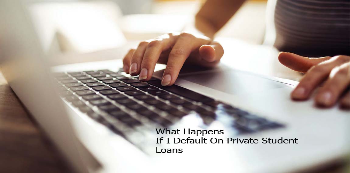 What Happens If I Default On Private Student Loans