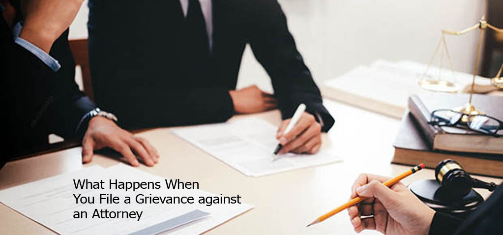 What Happens When You File a Grievance against an Attorney