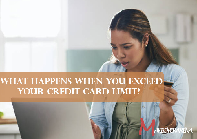 What Happens when you Exceed your Credit Card Limit?