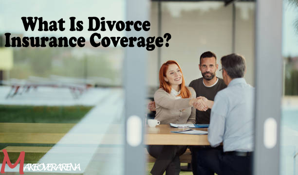 What Is Divorce Insurance Coverage?