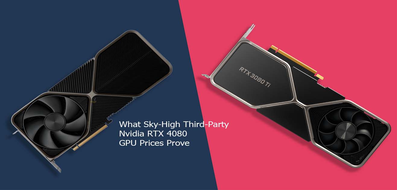 What Sky-High Third-Party Nvidia RTX 4080 GPU Prices Prove