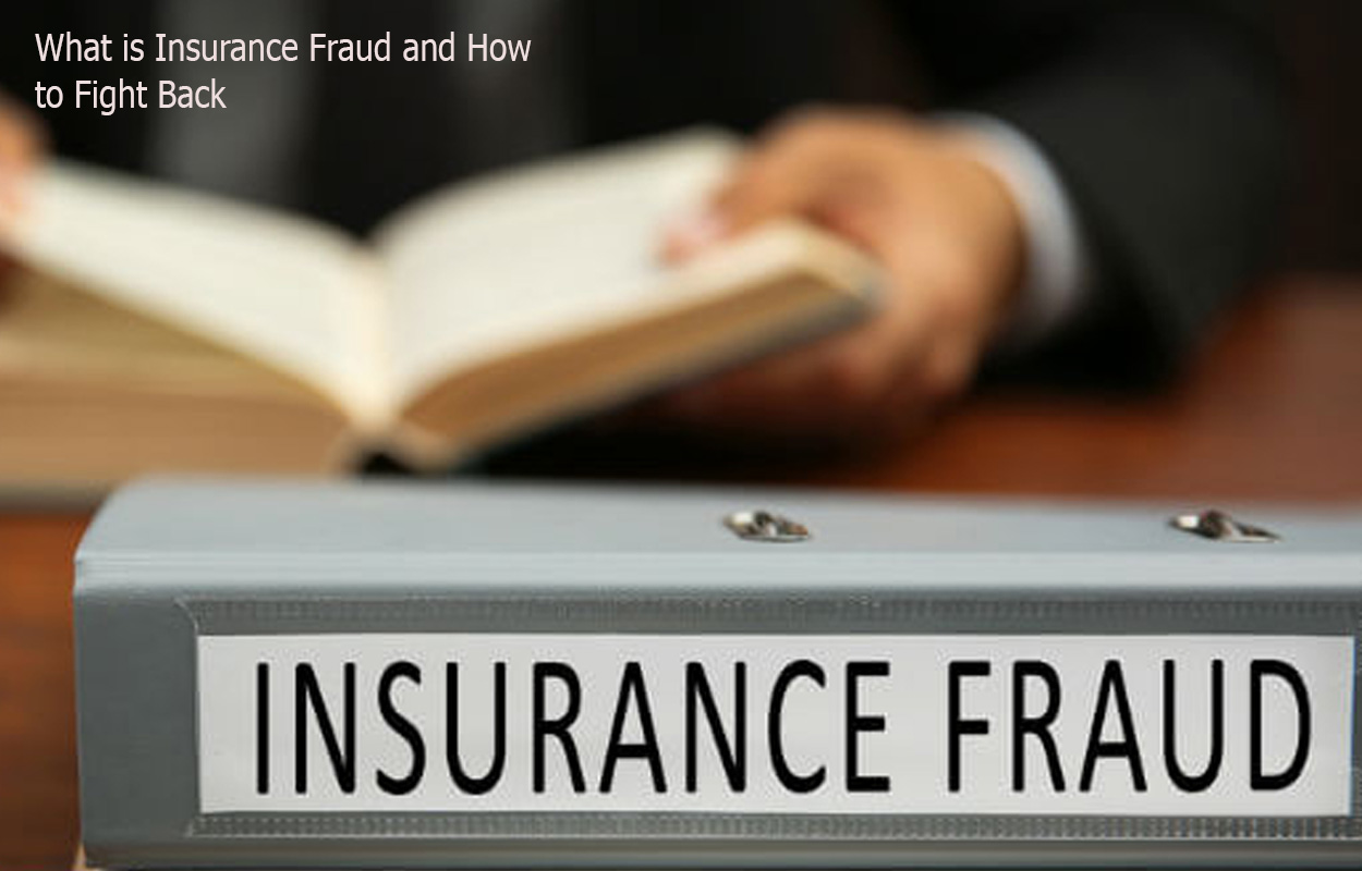What is Insurance Fraud and How to Fight Back