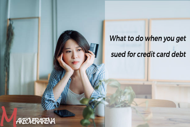 What to do when you get sued for credit card debt