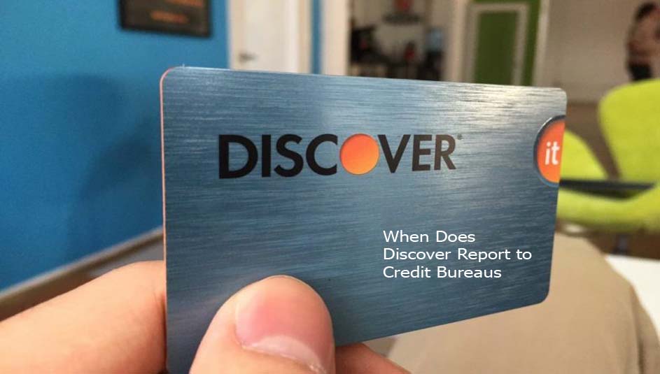 When Does Discover Report to Credit Bureaus