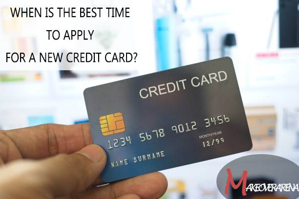 When Is The Best Time to Apply For a New Credit Card?