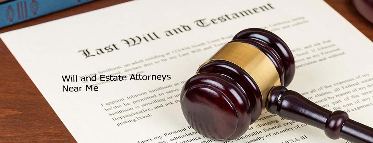 Will and Estate Attorneys Near Me