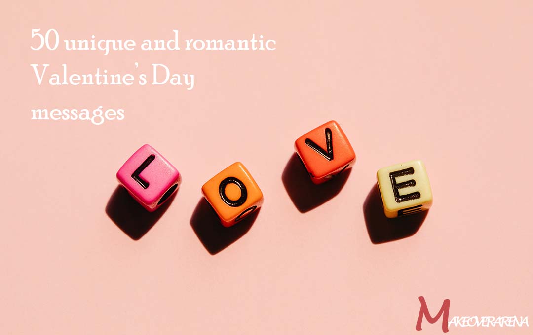 50 unique and romantic Valentine’s Day messages
