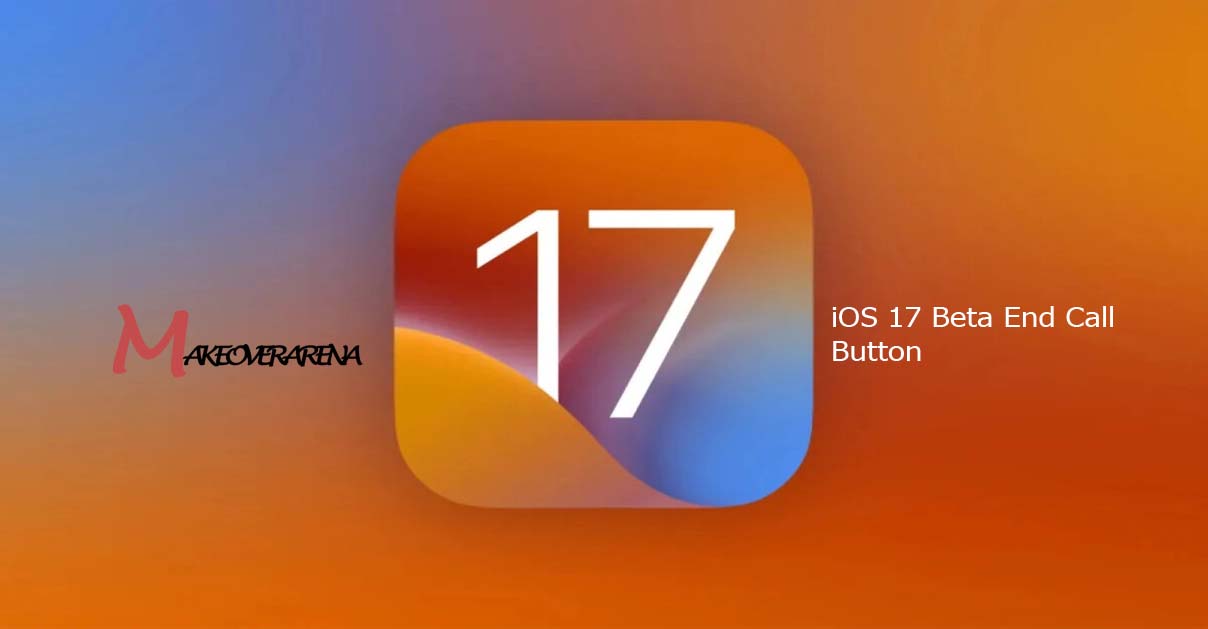 iOS 17 Beta End Call Button