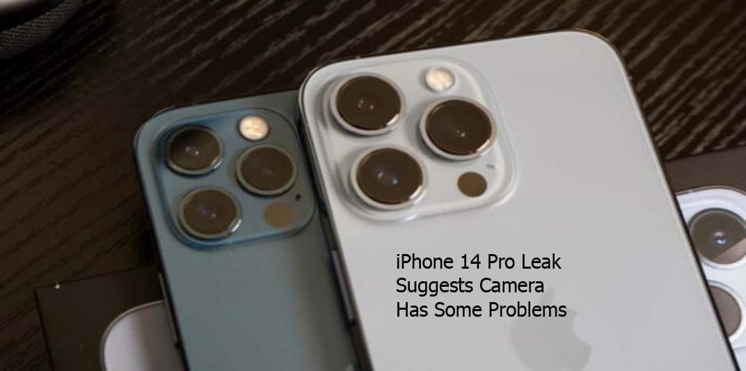iPhone 14 Pro Leak Suggests Camera Has Some Problems      