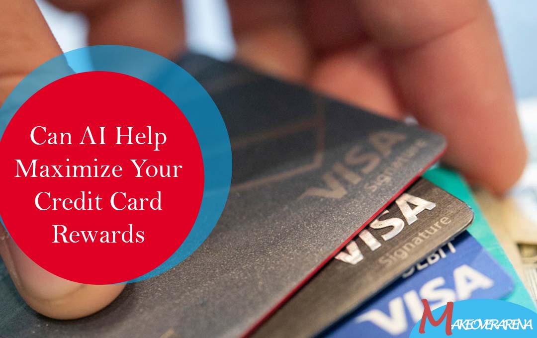 Can AI Help Maximize Your Credit Card Rewards