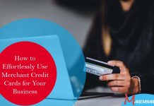 How to Effortlessly Use Merchant Credit Cards for Your Business