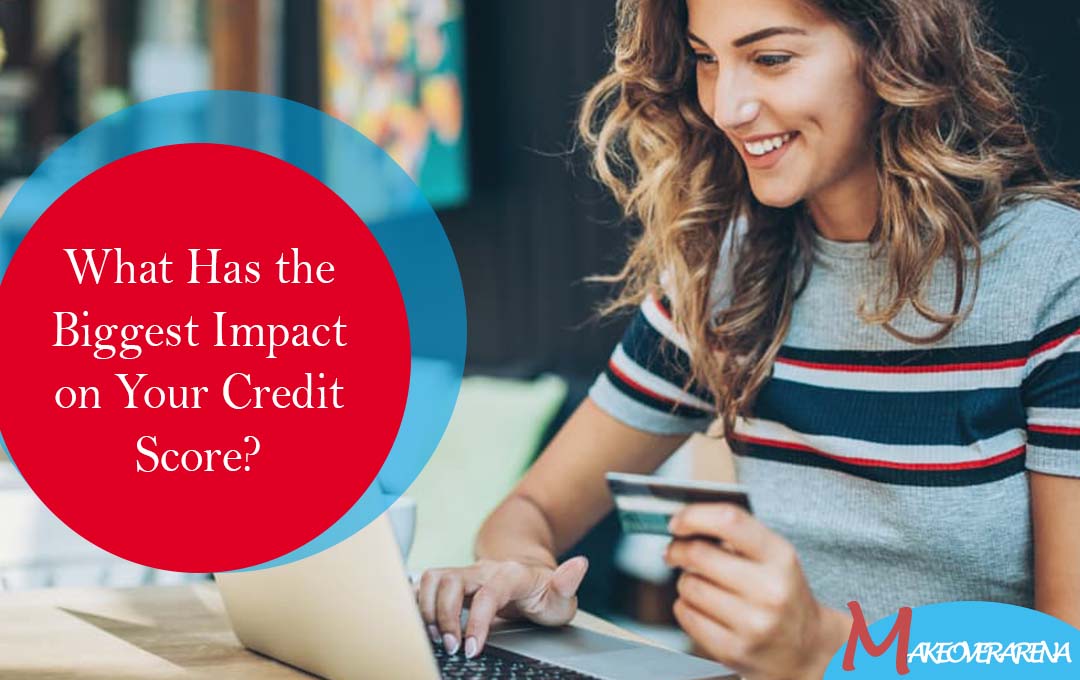 What Has the Biggest Impact on Your Credit Score?